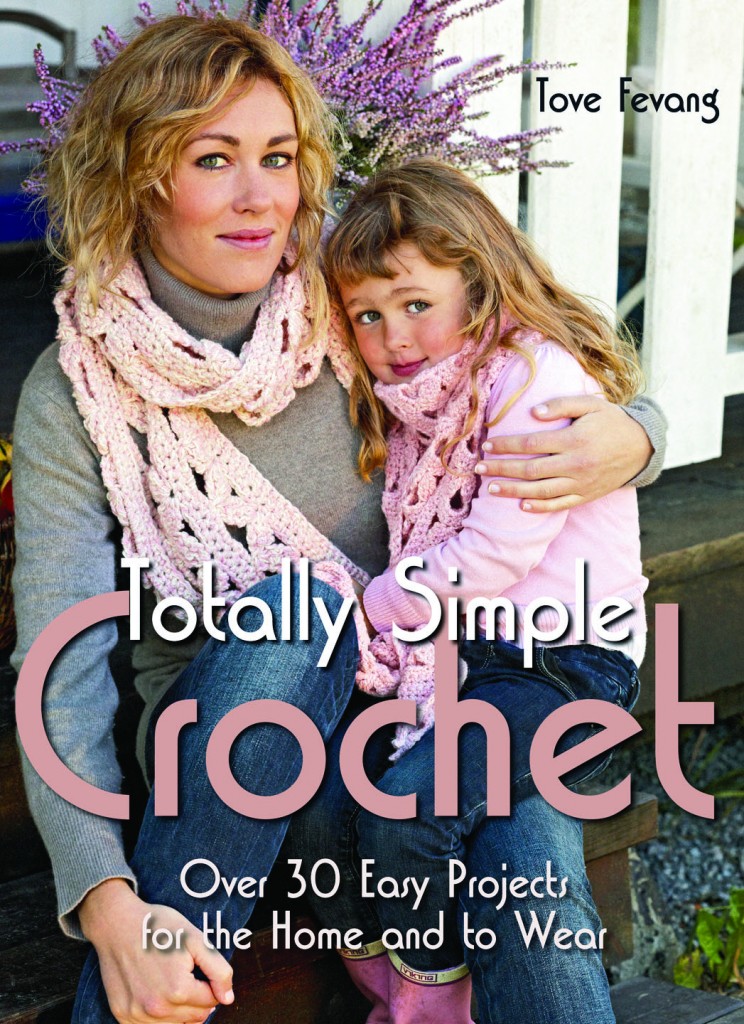 Totally Simple Crochet, Over 30 Easy Projects for the Home and to Wear